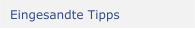 Eingesandte Tipps